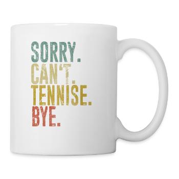 sory cant tennise bye - Coffee/Tea Mug - white - Right