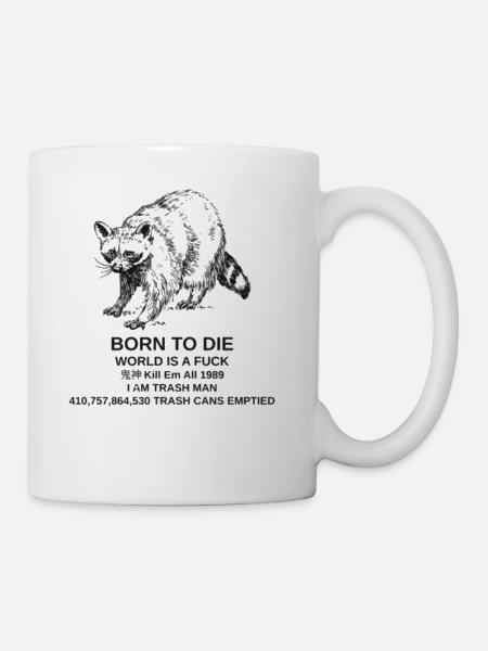 Born to Die World is a Fk Raccoon Funny Meme - Coffee/Tea Mug - white