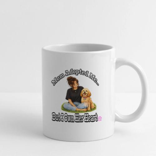 Mom Adopted Me But I Own Her Heart - Coffee/Tea Mug