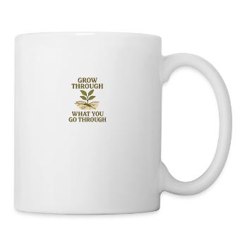“Grow Through What You Go Through” - Coffee/Tea Mug - white - Right