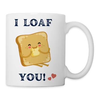I LOAF YOU - Coffee/Tea Mug - white - Right