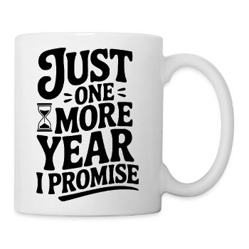 Just One More Year I Promise - Coffee/Tea Mug - white - Right