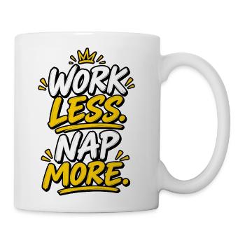 Travail, moins de sieste, plus de typographie drôle. - Tasse - blanc - Droite