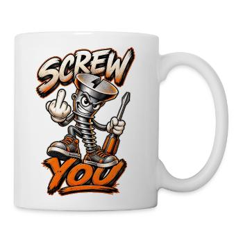 Screw You Funny Sarcastic Hardware Handyman Design - Coffee/Tea Mug - white - Right