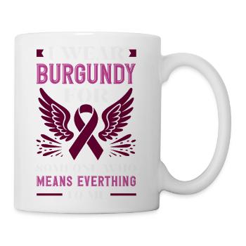 I Wear Burgundy For Someone Who Means Everything - Coffee/Tea Mug - white - Right
