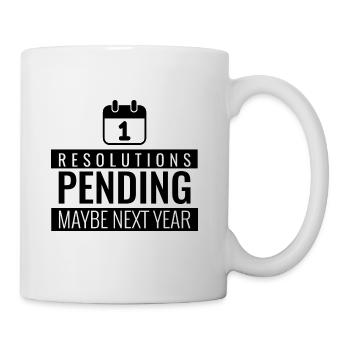 Resolutions Pending...Maybe Next Year - Coffee/Tea Mug - white - Right