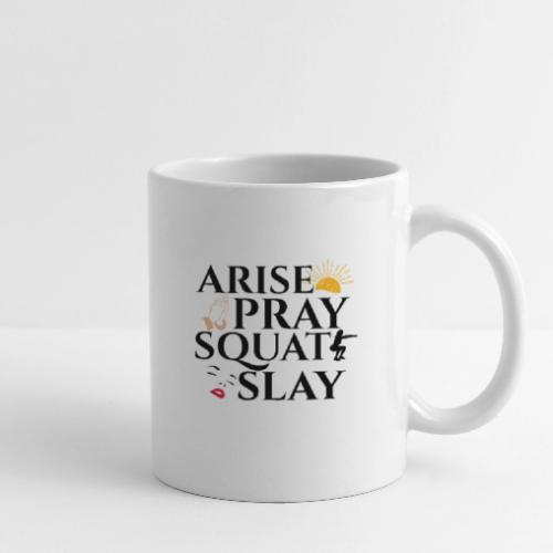 ARISE PRAY SQUAT SLAY - Coffee/Tea Mug
