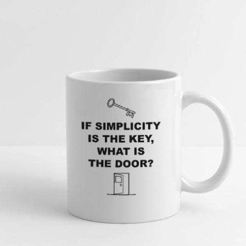 If simplicity is the key what is the door - Coffee/Tea Mug