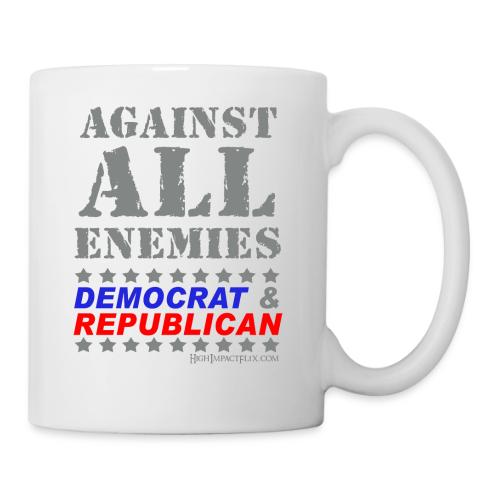 Against All Enemies Democrat & Republican - Coffee/Tea Mug