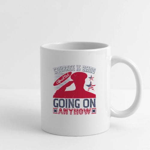 Courage is being afraid but going on anyhow - Coffee/Tea Mug