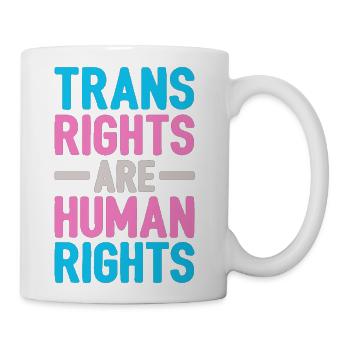 Trans Rights Are Human Rights - Coffee/Tea Mug - white - Right