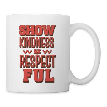 Show Kindness Be Respectful - Coffee/Tea Mug - white - Right