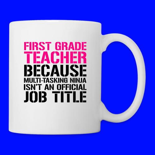 First Grade Ninja Teacher Funny Teacher T-Shirt - Coffee/Tea Mug