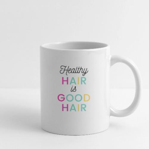 Healthy Hair is Good Hair Tee & Merch - Coffee/Tea Mug