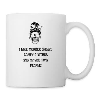 I like murder shows and comfy clothes - Coffee/Tea Mug - white - Right
