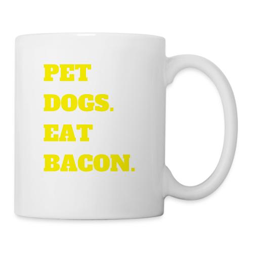 Pet Dogs. Eat Bacon. - Coffee/Tea Mug