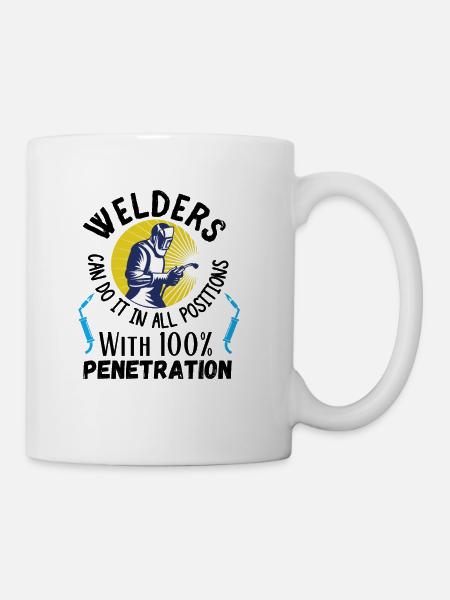 Welders Can Do It In All Positions With 100 - Coffee/Tea Mug - white