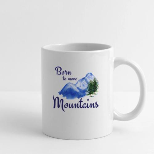 Born to move mountains - Coffee/Tea Mug