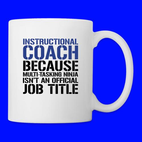 Instructional Coach... Ninja Isn't Job Title Teach - Coffee/Tea Mug