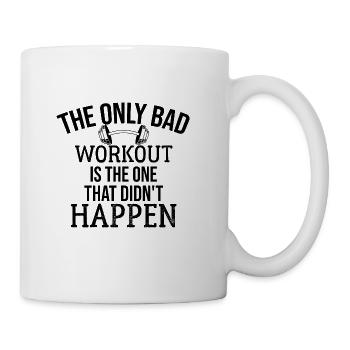 The Only Bad Workout Is The One That Didn't happen - Coffee/Tea Mug - white - Right