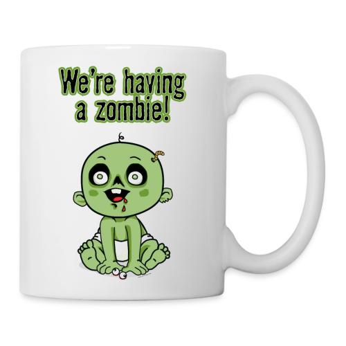 We're Having A Zombie! - Coffee/Tea Mug