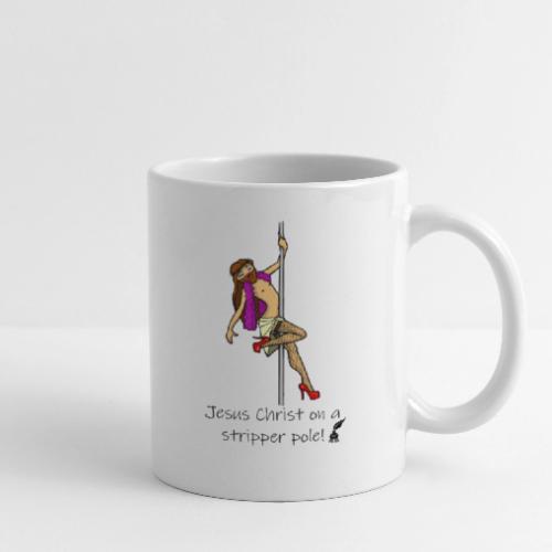 Jesus Christ on a Stripper Pole! - Coffee/Tea Mug