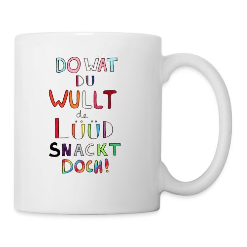 Do Wat Du Wullt de Luud Snackt Doch! - Coffee/Tea Mug