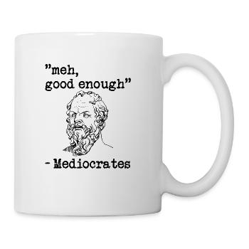 meh, good enough - Mediocrates - Coffee/Tea Mug - white - Right