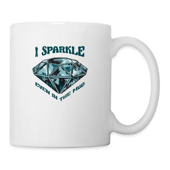 I sparkle even in the mud - mud - Coffee/Tea Mug - white - Right