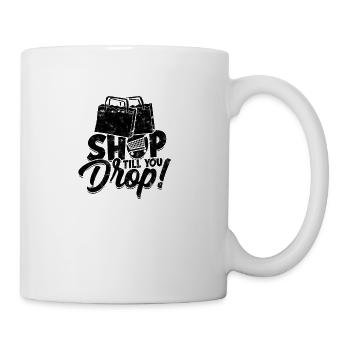 Shop till you drop! - Shopping - Coffee/Tea Mug - white - Right
