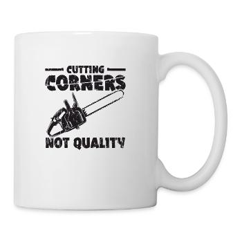 Cutting corners, not quality - Chainsaw - Coffee/Tea Mug - white - Right