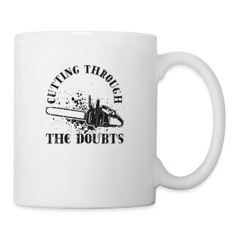 Cutting through the doubts - Chainsaw - Coffee/Tea Mug - white - Right