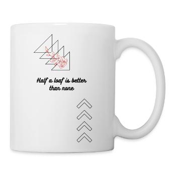 Half a loaf is better than none - Coffee/Tea Mug - white - Right