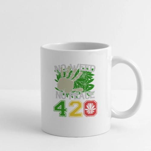 Ha Ha Funny 420 No Weed No Peace Weed Marijuana - Coffee/Tea Mug
