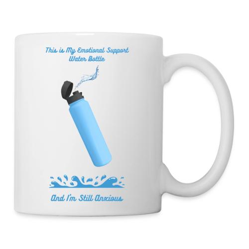 Emotional Support Water Bottle T-Shirt | Still Anx - Coffee/Tea Mug