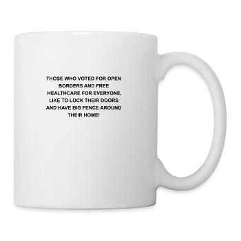 THOSE WHO VOTED FOR OPEN BORDERS - Coffee/Tea Mug - white - Right