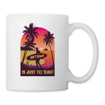 All I Want is Just to Surf - Coffee/Tea Mug - white - Right