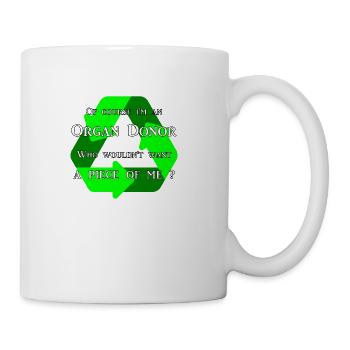 Of Course I'm an Organ Donor Recycle - Coffee/Tea Mug - white - Right