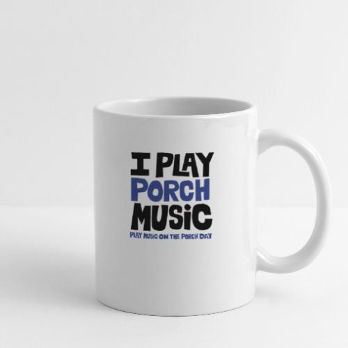 I PLAY PORCH MUSIC - Coffee/Tea Mug