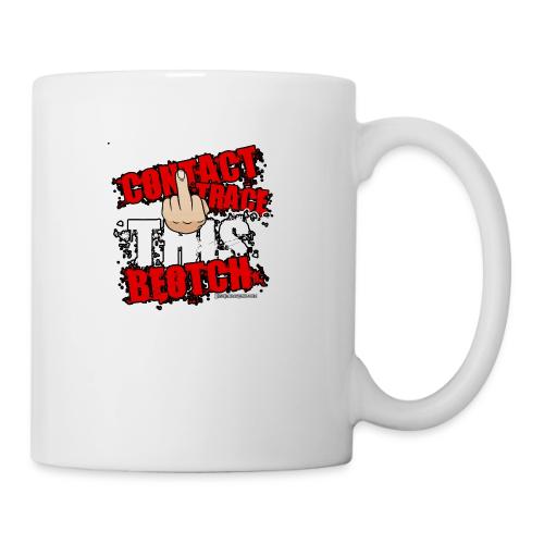 CONTACT TRACE THIS BEOTCH - Coffee/Tea Mug