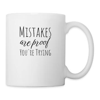 Mistakes Are Proof Youre Trying - Coffee/Tea Mug - white - Right