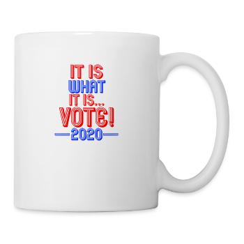 It Is What It Is Vote Red White and Blue - Coffee/Tea Mug - white - Right