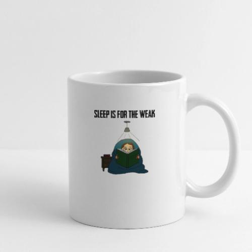 Sleep is for the Weak - Coffee/Tea Mug