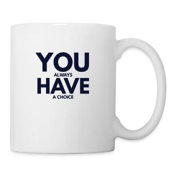 You always have choice - Coffee/Tea Mug - white - Right