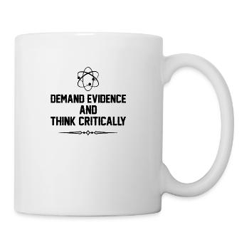 Demand Evidence And Think Critically - Coffee/Tea Mug - white - Right