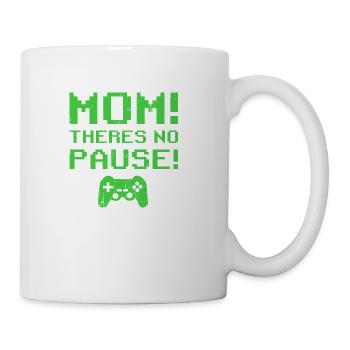 Mom Theres No Pause - Coffee/Tea Mug - white - Right