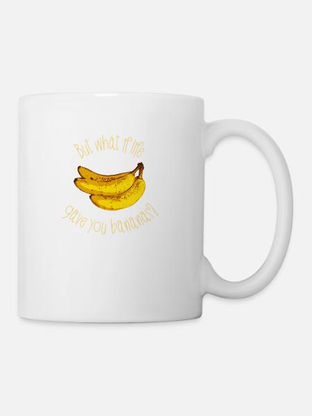 But What If Life Gave You Bananas When Life Gives - Coffee/Tea Mug - white