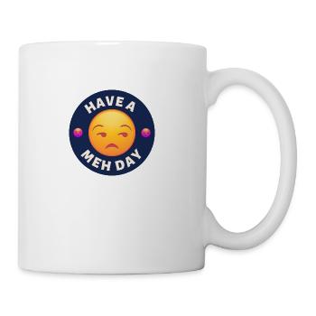 Have a Meh Day - Coffee/Tea Mug - white - Right