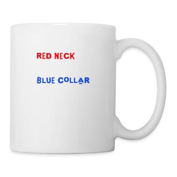 Red Neck White Trash Blue Collar Bold Statement - Coffee/Tea Mug - white - Right