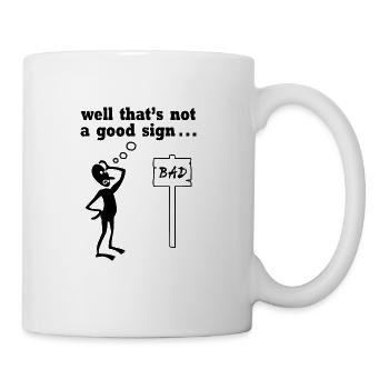Thats Not A Good Sign - Coffee/Tea Mug - white - Right